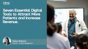 7 Essential Digital Tools to Attract More Patients and Increase Revenue