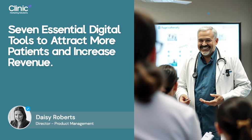 7 Essential Digital Tools to Attract More Patients and Increase Revenue