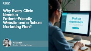 Why Every Clinic Needs a Patient-Friendly Website and Marketing Plan.