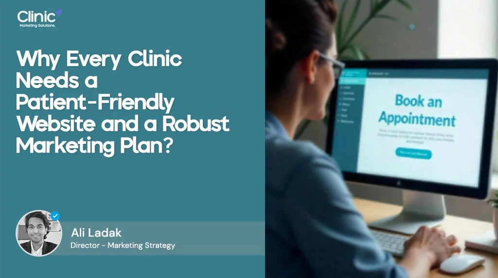 Why Every Clinic Needs a Patient-Friendly Website and Marketing Plan.